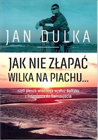 Jak nie złapać wilka na piachu... - Dulka Jan - książka
