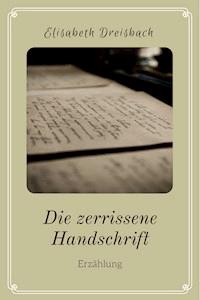 Die zerrissene Handschrift - Elisabeth Dreisbach - ebook
