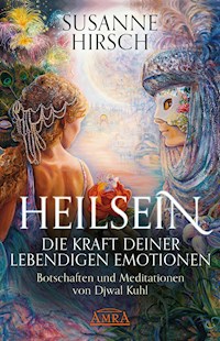 Heilsein. Die Kraft deiner lebendigen Emotionen - Susanne Hirsch - ebook