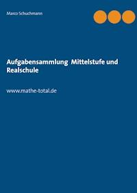 Aufgabensammlung Mittelstufe und Realschule - Marco Schuchmann - ebook