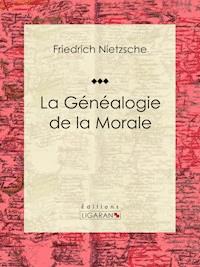 La Généalogie de la Morale - Ligaran - ebook