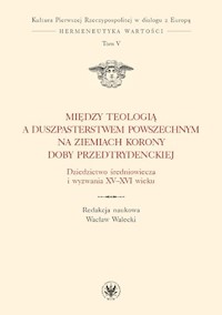 Między teologią a duszpasterstwem powszechnym na ziemiach Korony doby przedtrydenckiej -  - książka