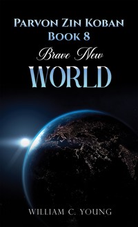 Parvon Zin Koban Book 8: Brave New World - William C. Young - ebook
