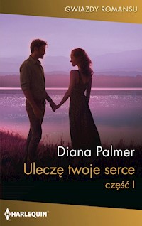 Uleczę twoje serce, część pierwsza - Diana Palmer - ebook