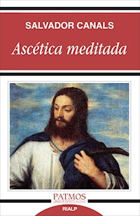 Ascética meditada - Salvador Canals Navarrete - ebook