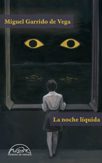 La noche líquida - Miguel Garrido de Vega - ebook