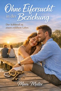 Ohne Eifersucht in der Beziehung - Mara Meiter - ebook