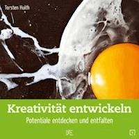Kreativität entwickeln - Torsten Huith - ebook