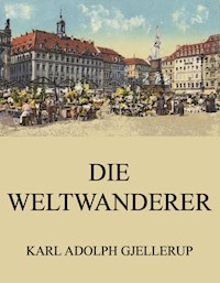 Die Weltwanderer - Karl Adolph Gjellerup - ebook