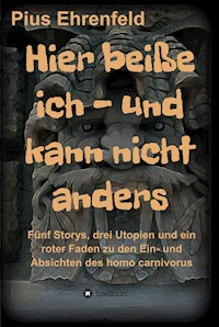 Hier beiße ich - und kann nicht anders - Pius Ehrenfeld - ebook