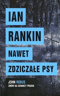 Nawet zdziczałe psy - 	Rankin Ian - książka