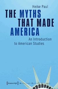 The Myths That Made America - Heike Paul - darmowy ebook
