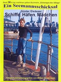 Schiffe, Häfen, Mädchen - Seefahrt 1956 - 1963 - Günter Elsässer - ebook