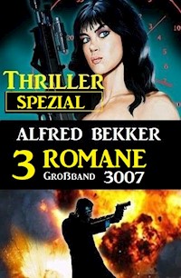Thriller Spezial Großband 3007 – 3 Romane - Alfred Bekker - ebook
