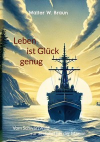 Leben ist Glück genug - Walter W. Braun - ebook