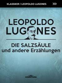 Die Salzsäule und andere Erzählungen - Leopoldo Lugones - ebook