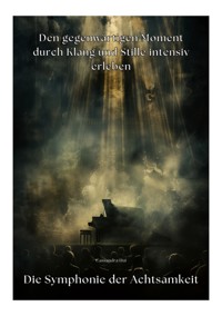 Die Symphonie der  Achtsamkeit - Cassandra Hui - ebook