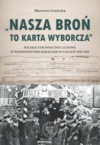 Nasza broń to karta wyborcza - Grosicka Marzena - książka