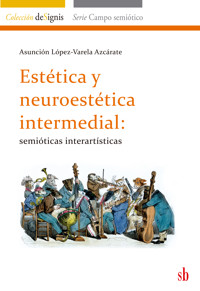Estética y neuroestética intermedial - Asunción López-Varela Azcárate - ebook