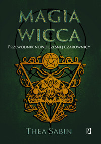 Magia Wicca. Przewodnik nowoczesnej czarownicy. Religia czarownic - Thea Sabin - książka