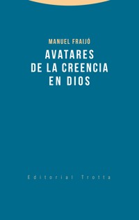 Avatares de la creencia en Dios - Manuel Fraijó - ebook