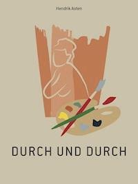 Durch und durch - Hendrik Asten - ebook