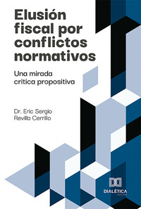 Elusión fiscal por conflictos normativos - Dr. Eric Sergio Revilla Cerrillo - ebook