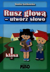 Rusz głową utwórz słowo klasa 1 - Kozikowska Monika - książka