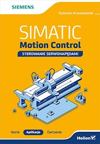 SIMATIC Motion Control sterowanie serwonapędami Teoria Aplikacje Ćwiczenia - Krzyżanowski Radosław - książka