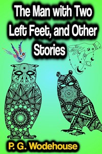 The Man with Two Left Feet, and Other Stories - Wodehouse	 P.G. - ebook