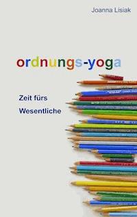 Ordnungs-Yoga - Joanna Lisiak - ebook