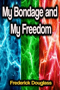 My Bondage and My Freedom - Frederick Douglass - ebook