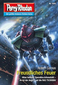 Perry Rhodan 3163: Freundliches Feuer -  Robert Corvus - ebook