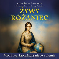 Żywy różaniec - ks. dr Jacek Gancarek - audiobook