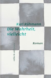 Die Wahrheit, vielleicht - Karl Rühmann - ebook