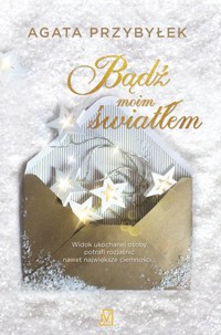 Bądź moim światłem - Agata Przybyłek - ebook + książka