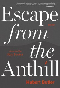 Escape from the Anthill - Hubert Butler - ebook