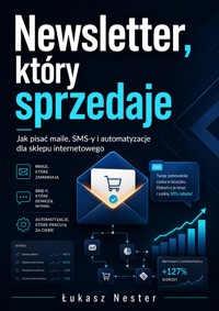 Newsletter, który sprzedaje - Łukasz Nester / @biegambotakwyszlo - ebook