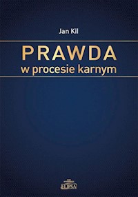 Prawda w procesie karnym - Kil Jan - książka