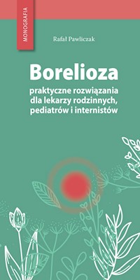 Borelioza - praktyczne rozwiązania, dla lekarzy rodzinnych, pediatrów i internistów - Pawliczak Rafał - książka