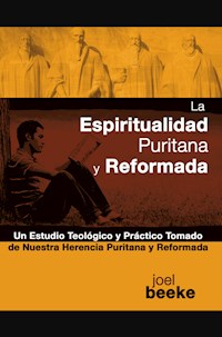 La espiritualidad puritana y reformada - Joel Beeke - ebook