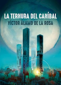 La ternura de caníbal - Víctor Álamo de la Rosa - ebook