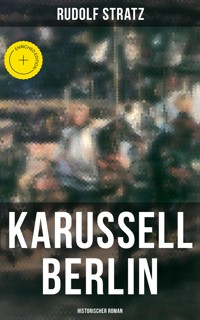 Karussell Berlin: Historischer Roman - Rudolf Stratz - ebook