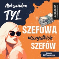 Szefowa wszystkich szefów - Aleksandra Tyl - ebook + audiobook + książka