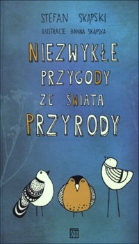 Niezwykłe przygody ze świata przyrody - Lucian Dan Teodorovici - książka
