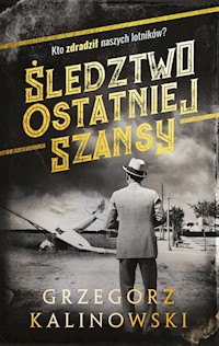 Śledztwo ostatniej szansy - Grzegorz Kalinowski - książka
