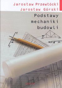 Podstawy mechaniki budowli - Przewłócki Jarosław, Górski Jarosław - książka