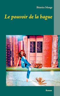 Le pouvoir de la bague - Béatrice Monge - ebook