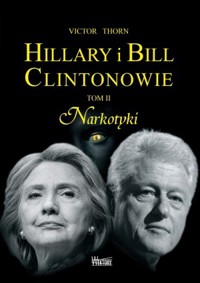 Hillary i Bill Clintonowie. Tom 2. Narkotyki - Victor Thorn - książka