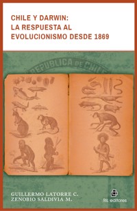 Chile y Darwin: la respuesta al evolucionismo desde 1869 - Guillermo Latorre C. - ebook